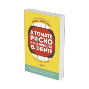 A tomate pocho no le hinques el diente - Libro
